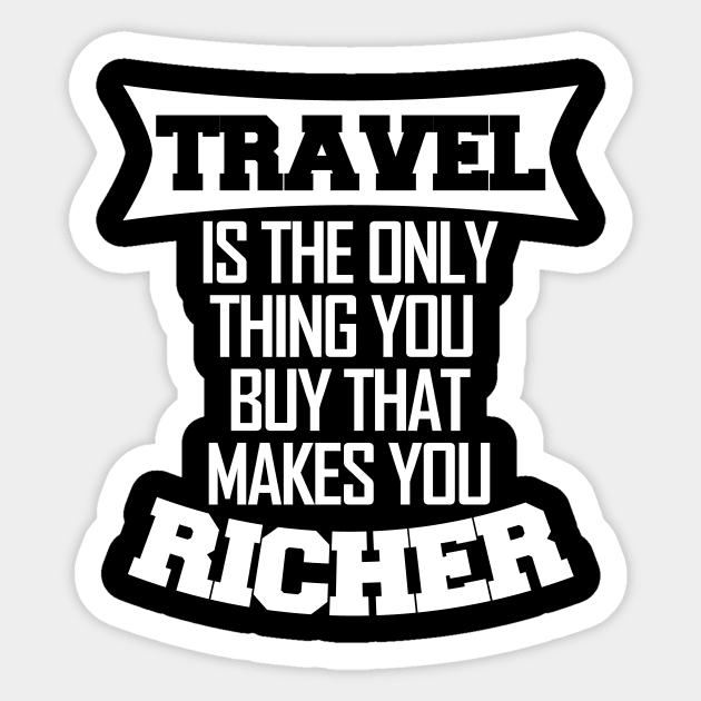 Travel makes you richer Sticker by LunaMay